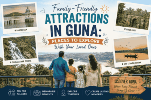 Family-Friendly Attractions in Guna: Places to Explore With Your Loved Ones