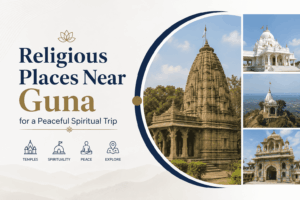 Religious Places Near Guna: Sacred Destinations Worth Exploring